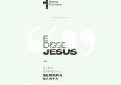 “E disse Jesus…”: Acompanhe a série especial para a Semana Santa 2022!